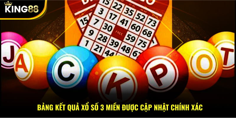 Bảng kết quả xổ số 3 miền được cập nhật chính xác