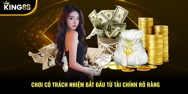 Chơi có trách nhiệm bắt đầu từ tài chính rõ ràng